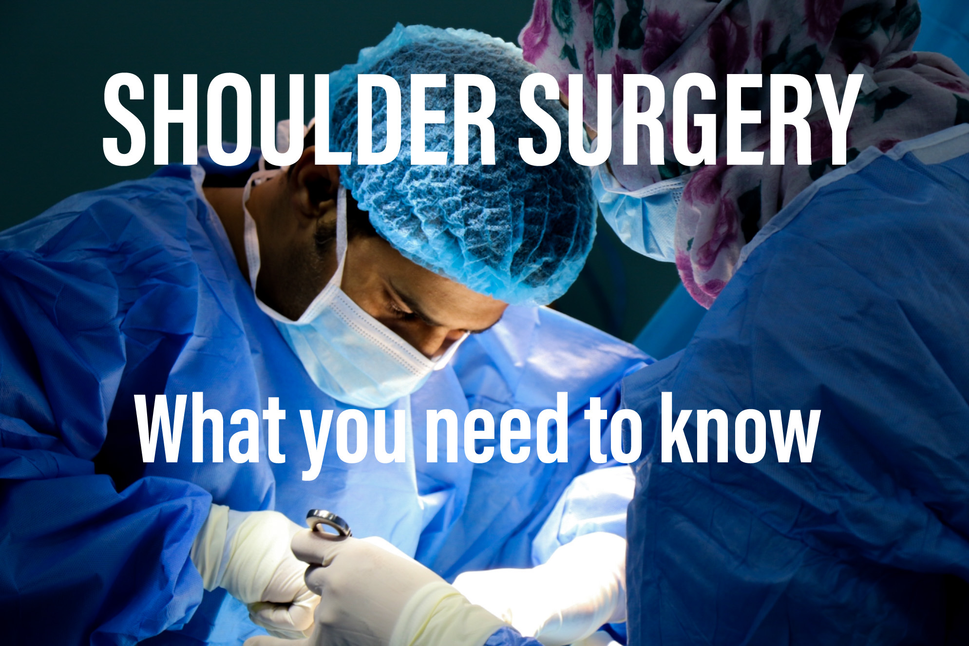 Shoulder Surgery. What you need to know