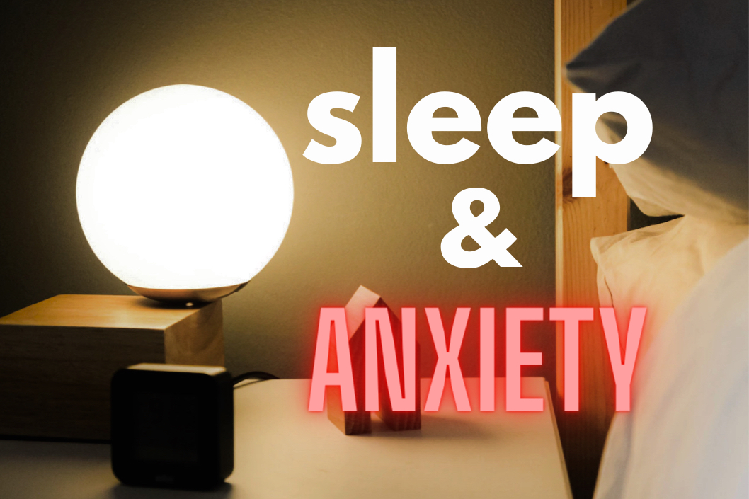 Sleep and Anxiety. What's the connection and 1 THING you can start doing.