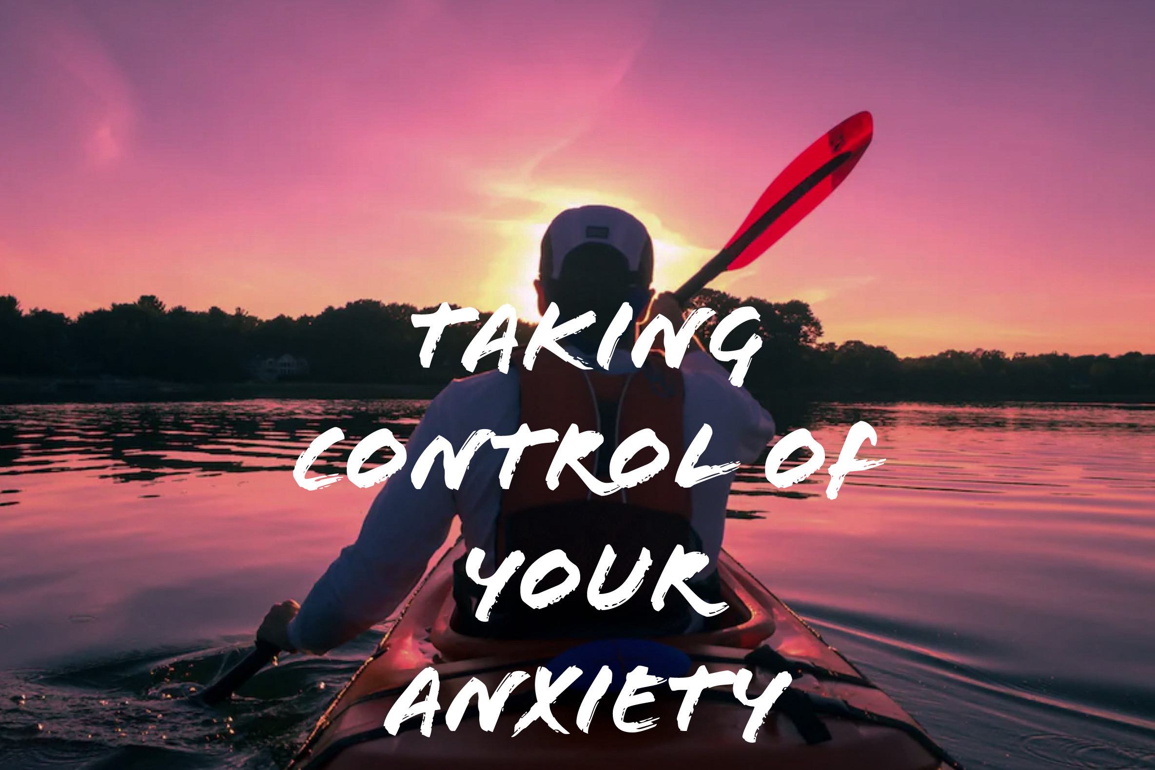What is in your control? Taking control of your anxiety.